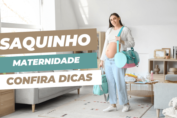 Saquinho Maternidade: Tudo o Que Você Precisa Saber Para se Preparar